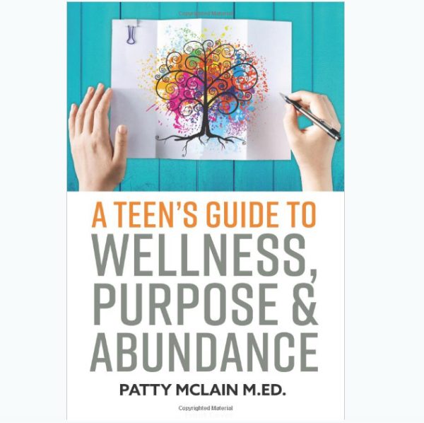 A Teens Guide to Wellness, Purpose and Abundance